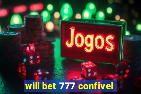 will bet 777 confivel